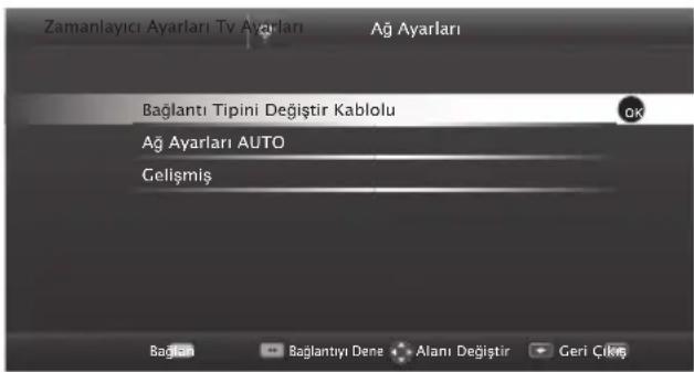 Zamanlayıcı Ayarları Tv Ayarları Ağ Ayarları Bağlantı Tipini Değiştir Kablolu Ağ Ayarları AUTO Gelişmiş Baqları Bağlantıyı Dene Alanı Değiştir Geri Çıkkış