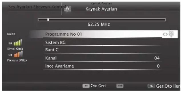 Ses Ayarlari Ebeveyn Kontrolu Kaynak Ayarlari Kaynak Ayarlari 62.25 MHz Kalite Programme No 01 80 Sistem BG Bant C Sinyal Gusu 60 Frekans (MHz) Kanal 04 Ince Ayarlama 0 Oto Geri GeriOto Iler