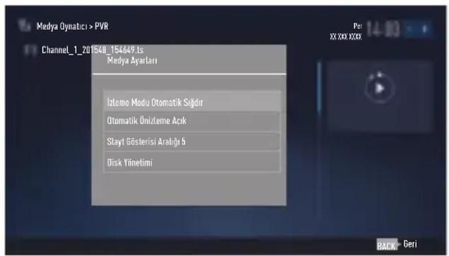 Medya Dynatici > PVR Channel_1_201548_154449 is Medya Ayarları İzlemo Modu Otomatik Sığıdır Otomatik Önizleme Açık Slayt Gösterisi Aralığı 5 Disk Yönetimi Per XX XXX XXXX BACK - Ceri