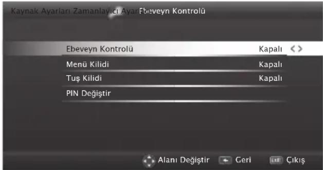 Kaynak Ayarları Zamanlayıcı Ayar Ebeveyn Kontrolü Ebeveyn Kontrolü Kapalı Menü Kilidi Kapalı Tuş Kilidi Kapalı PIN Değiştir Alanı Değiştir Geri Cıkış