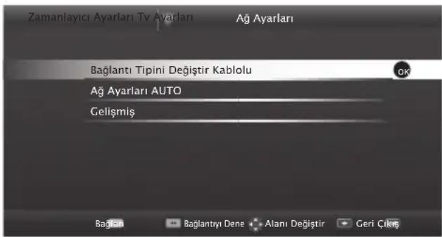Zamanlayıcı Ayarları Tv Ayarları Ağ Ayarları Bağlantı Tipini Değiştir Kablolu Ağ Ayarları AUTO Gelişmiş OK Bağlantı Bağlantıyı Dene Alanı Değiştir Geri Çıkkış