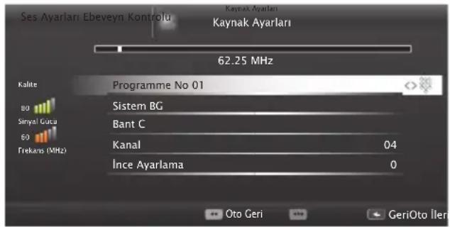 Ses Ayarları Ebeveyn Kontrolu Kaynak Ayarları Kaynak Ayarları 62.25 MHz Kalite Programme No 01 Sistem BG Bant C Kanal 04 Ince Ayarlama 0 Oto Geri GeriOto Iler