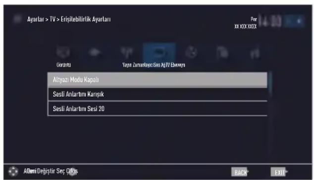 Ayartarı > TV > Erişilebilirlik Ayartarı Gerantı Yayın Zamanlaşı: Sin Ag IV Derzeyn Altayoı Modu Kapası Sesi Anlartım Karışık Sesi Anlartım Sesi 20 ADemi Değiştir Seç Çürks BACK EXIT