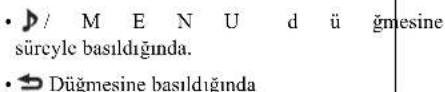 • ▶ / M E N U d ü ğmesine sürcyle basıldığında. • ➔ Düğmesine basıldığında
