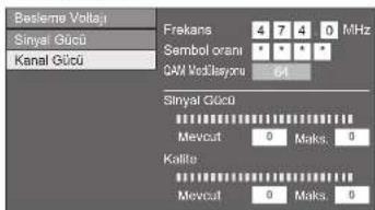 Bestleme Volatj Sinyal Gücü Kanal Gücü Frekans 4 7 4 0 MHz Sembol oranı QAM Noklasyonu 64 Sinyal Gücü Mevcut 0 Maks. 0 Kalife Mevcut 0 Maks. 0