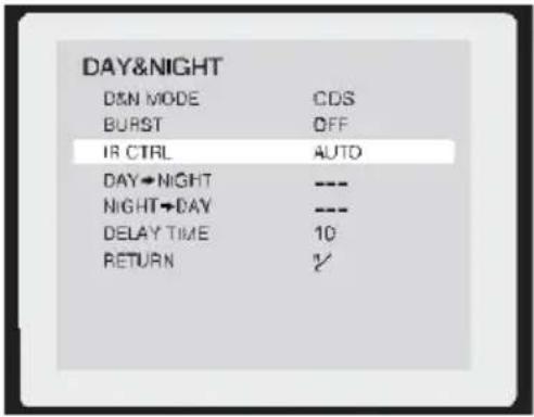 DAY&NIGHT D&N MODE CDS BURST OFF IR CTRL AUTO DAY→NIGHT --- NIGHT→DAY --- DELAY TIME 10 RETURN ✓