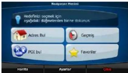Hedefinizi seçmek için apajlıdaki düğmelerden birne dokunun. Adres Bul Geçmiş POI bul Favoniler Harita Ayarlar Gile