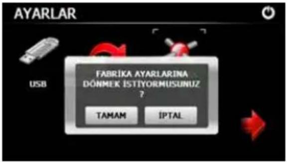 AYARLAR FABRIKA AYARLARINA DÓNMEK İSTIYORMUSUNUZ ? TAMAM IPTAL