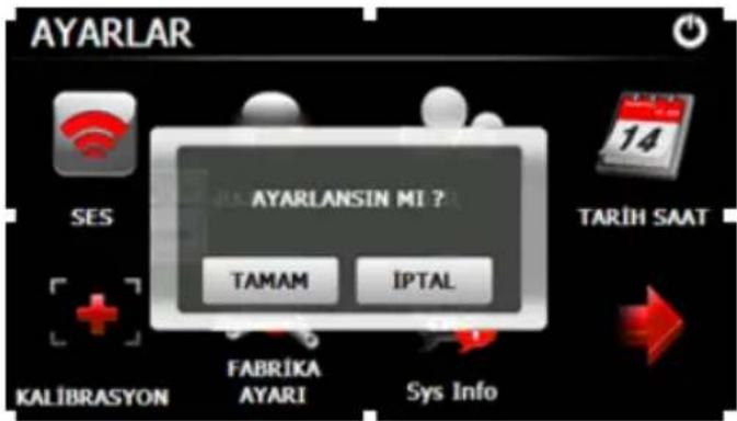 AYARLAR TES AYARLANSIN MI ? TAMAM İPTAL TARİH SAAT KALİBRASYON FABRİKA AYARI Sys Info