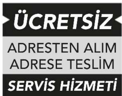 ÜCRETSİZ ADRESTEN ALIM ADRESE TESLİM SERVİS HİZMETİ