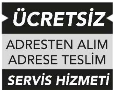 ÜCRETSİZ ADRESTEN ALIM ADRESE TESLİM SERVİS HİZMETİ