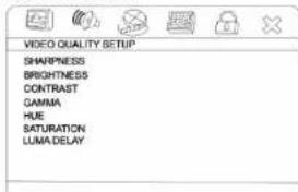 VIDEO QUALITY SETUP SHARPNESS BRIGHTNESS CONTRAST GAMMA HUE SATURATION LUMA DELAY