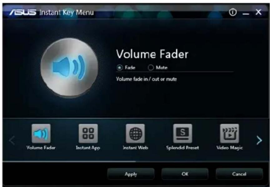 ASUS Instant Key Menu Volume Fader Fade Mute Volume fade in / out or mute Volume Fader Instant App Instant Web Splendid Preset Video Magic Apply OK Cancel