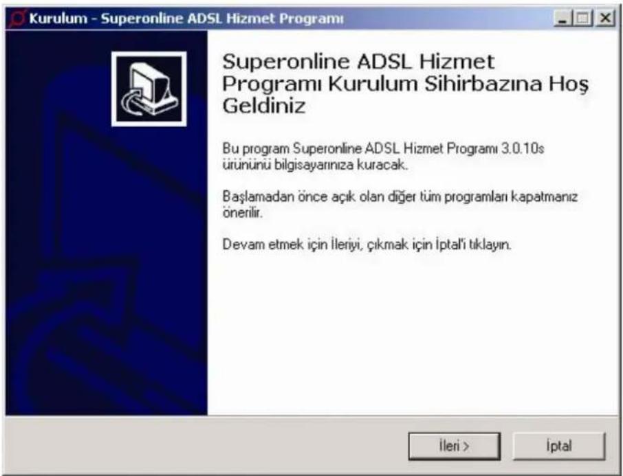 Kurulum - Superonline ADSL Hizmet Programı Superonline ADSL Hizmet Programı Kurulum Sihirbazına Hoş Geldiniz Bu program Superonline ADSL Hizmet Programı 3.0.10s ürününü bilgisayarınıza kuracak. Başlamadan önce açık olan diğer tüm programları kapatmanız önenlir. Devam etmek için İleriyi, çıkmak için İptalî tıklayın. İleri > İptal