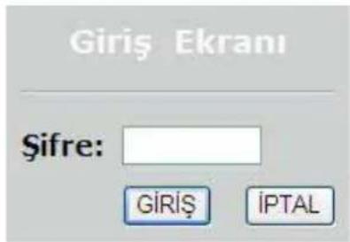 Giriş Ekranı Şifre: GİRİŞ İPTAL