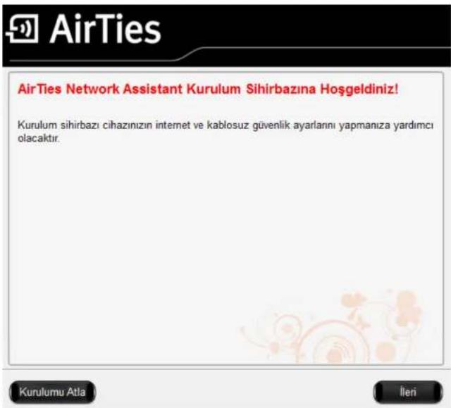 AirTies Network Assistant Kurulum Sihirbazına Hoşgeldiniz! Kurulum sihirbazı cihazınızın internet ve kablosuz güvenlik ayarlarını yapmanıza yardımcı olacaktır.