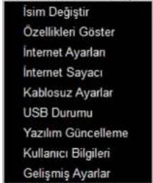 İsim Değiştir Özellikleri Göster İnternet Ayarlan İnternet Sayacı Kablosuz Ayarlar USB Durumu Yazılım Güncelleme Kullanıcı Bilgileri Gelişmiş Ayarlar