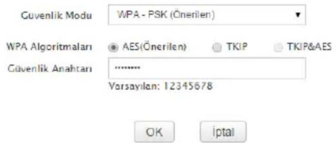 Güvenlik Modu WPA - PSK (Önerilen) WPA Algoritmaları AES(Önerilen) TKIP TKIP&AES Güvenlik Anahtarı Varsayilan: 12345678 OK iptal