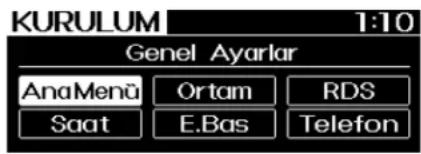 KURULUM 1:10 Genel Ayarlar AnaMenü Ortam RDS Saat E.Bas Telefon