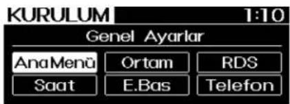 KURULUM 1:10 Genel Ayarlar AnaMenü Ortam RDS Saat E.Bas Telefon