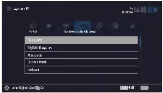 Ayartar > TV Gorantu Yapre Lamarlajao Sesi Ag TV Deveyn Dil & Klavyo Erişilobirlik Ayarları Aksesuarlar Gelişmiş Ayartar Hakkında Alani Değiştir Seç ÖlksÇeri BACK EXIT