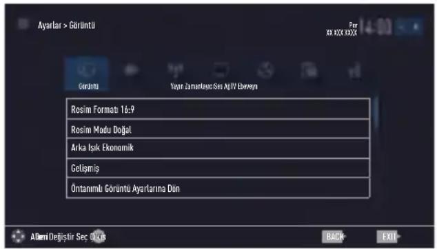 Ayarlar > Görtüntü Görtüntü Yapre Jarnarlışir Sese AGIV Ebençen Rosim Format 16:9 Rosim Modu Doğal Arka Isik Ekonomik Cetişmiş Öntanlı Gürtü Ayarlarına Dün