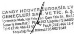 CANDY HOOVEREUROASIA EV GEREÇLERİ SAM. VE TIC. A.S. İçerenköy Mah. Hal Yolu Cad. Çayır Yolu Sk. No:13 Sarak İş Hanı Kat:7 Pkt4752 Alaşohiv/ISTANBUL Tel:0 (216) 466 42 42 Fexö (216) 466 15 4 Kozyatağlı Veşü Daresi:703 003 9548