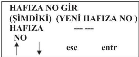 HAFIZA NO GİR (ŞİMDİKİ) (YENİ HAFIZA NO ) HAFIZA NO ↑ ↓ esc entr