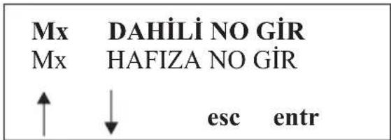 Mx DAHİLİ NO GİR Mx HAFIZA NO GİR ↑ ↓ esc entr