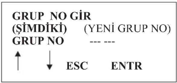 GRUP NO GIR (ŞİMDİKİ) (YENİ GRUP NO) GRUP NO --- --- ↑ ↓ ESC ENTR