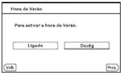 Hora de Verão Para activar a hora de Verão. Ligado Destig Volt. Próx