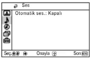 Ses Otomatik ses.: Kapalı Sec. Onayla Son