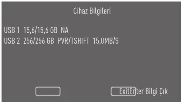 Cihaz Bilgileri USB 1 15,6/15,6 GB NA USB 2 256/256 GB PVR/TSHIFT 15,0MB/S ExitEnter Bilgi Çık