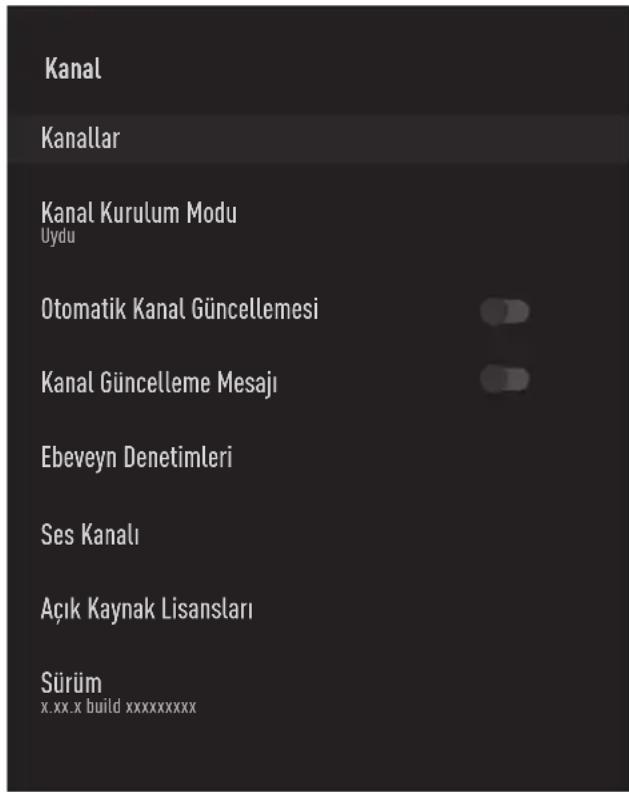 Kanal Kanallar Kanal Kurulum Modu Uydu Otomatik Kanal Güncellemesi Kanal Güncelleme Mesajı Ebeveyn Denetimleri Ses Kanalı Açık Kaynak Lisansları Sürüm x.xx.x build xxxxxxxxxxxx