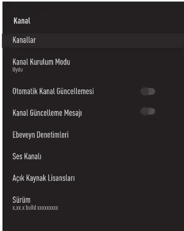Kanal Kanallar Kanal Kurulum Modu Uydu Otomatik Kanal Güncellemesi Kanal Güncelleme Mesajı Ebeveyn Denetimleri Ses Kanalı Açık Kaynak Lisansları Sürüm x.xx.x build xxxxxxxxx