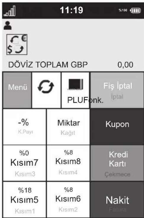 11:19 DÖVİZ TOPLAM GBP 0,00 Menü PLUFonk. Fiş İptal İptal -% K.Payı Miktar Kağıt Kupon %0 Kısım7 Kısım3 %8 Kısım8 Kısım4 Kredi Kartı Çekmece %18 Kısım5 Kısım1 %8 Kısım6 Kısım2 Nakit Fatura