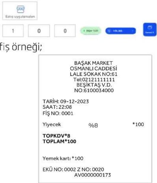 Satsı uygulamaları 1 0 0 + Eşkâr 123 100,000 Yesel S fiş örneği; BAŞAK MARKET OSMANLI CADDESİ LALE SOKAK NO:61 Tel:02121111111 BEŞİKTAŞ V.D. NO:6100034000 TARİH: 09-12-2023 SAAT: 22:08 Fiş NO: 0001 Yiyecek %8 *100 TOPKDV*8 TOPLAM*100 Yemek kartı *100 EKÜ NO: 0002 Z NO: 0020 AV0000000173