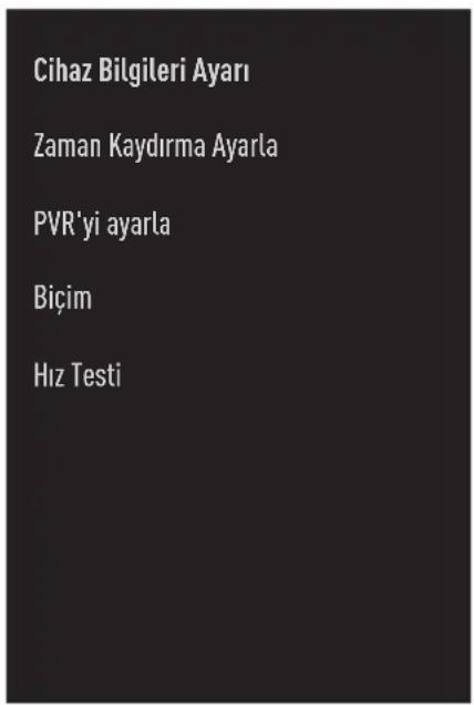 Cihaz Bilgileri Ayarı Zaman Kaydırma Ayarla PVR'yi ayarla Biçim Hız Testi