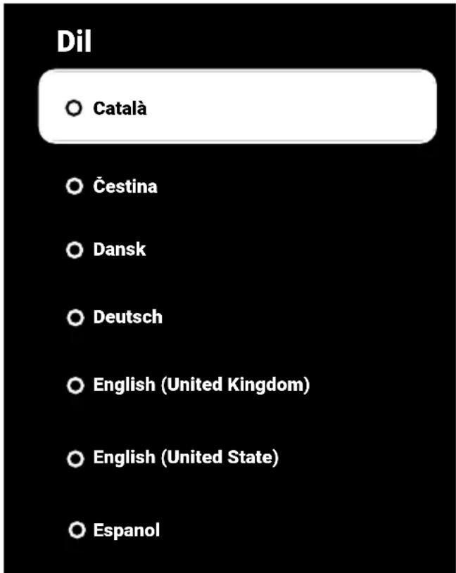 Dil ○ Català ○ Čestina ○ Dansk ○ Deutsch ○ English (United Kingdom) ○ English (United State) ○ Espanol