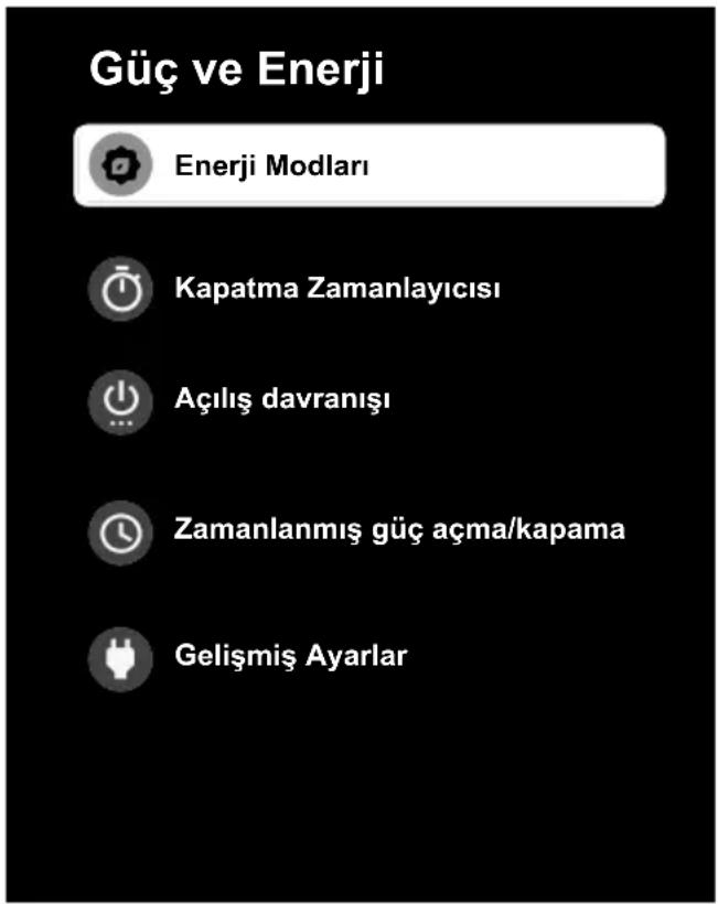 Güç ve Enerji Enerji Modları Kapatma Zamanlayıcısı Açılış davranışı Zamanlanmış güç açma/kapama Gelişmiş Ayarlar