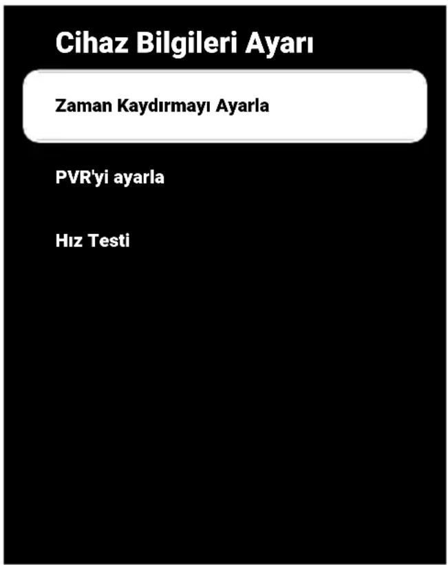 Cihaz Bilgileri Ayarı Zaman Kaydırmayı Ayarla PVR'yi ayarla Hız Testi