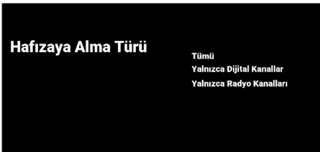 Hafızaya Alma Türü Tümü Yalnızca Dijital Kanallar Yalnızca Radyo Kanalları