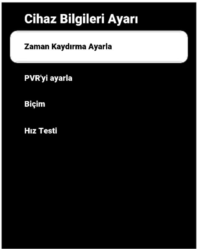 Cihaz Bilgileri Ayarı Zaman Kaydırma Ayarla PVR'yi ayarla Biçim Hız Testi