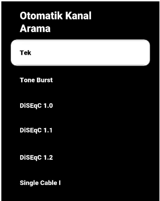 Otomatik Kanal Arama Tek Tone Burst DiSEqC 1.0 DiSEqC 1.1 DiSEqC 1.2 Single Cable I