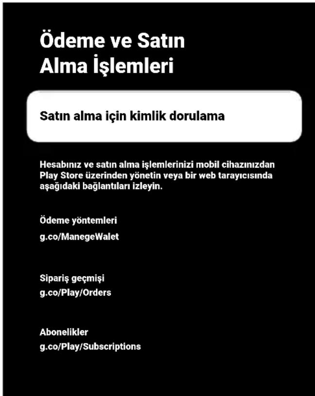 Ödeme ve Satın Alma İşlemleri Satın alma için kimlik dorulama Hesabınız ve satın alma işlemlerinizi mobil cihazınızdan Play Store üzerinden yönetim veya bir web tarayıcısında aşağıdaki bağlantıları izleyin. Ödeme yöntemleri g.co/ManegeWalet Sipariş geçmişi g.co/Play/Orders Abonelikler g.co/Play/Subscriptions