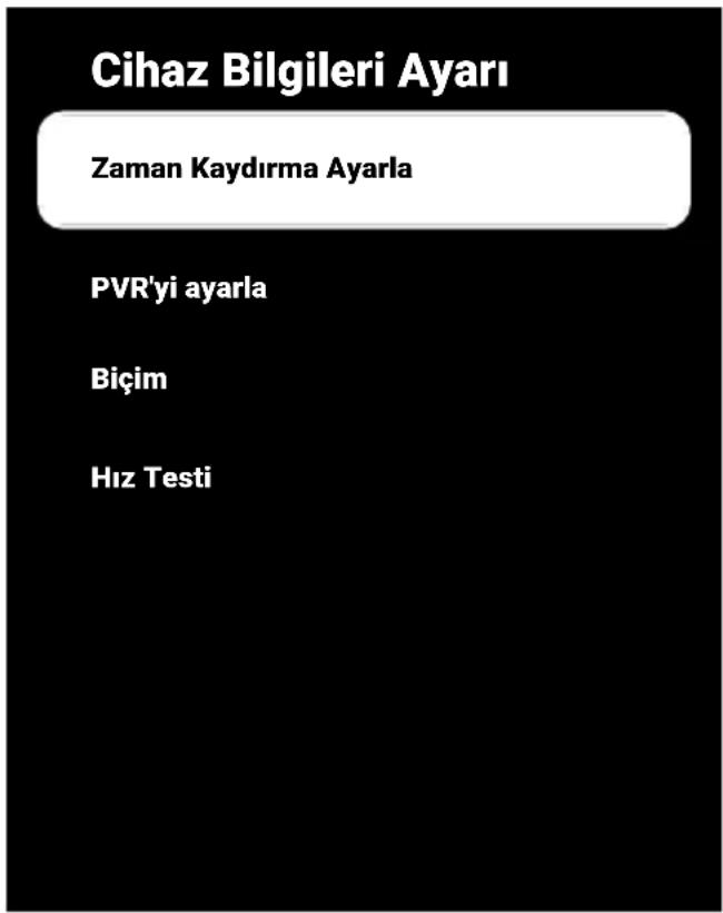 Cihaz Bilgileri Ayarı Zaman Kaydırma Ayarla PVR'yi ayarla Biçim Hız Testi