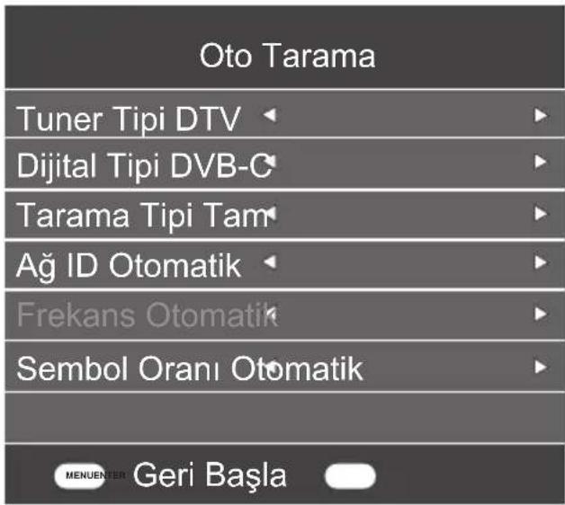 Oto Tarama Tuner Tipi DTV Dijital Tipi DVB-C Tarama Tipi Tam Ağ ID Otomatik Frekans Otomatik Sembol Oranı Otomatik MENUENTER: Geri Başla