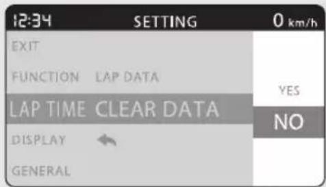 12:34 SETTING 0 km/h EXIT FUNCTION LAP DATA YES LAP TIME CLEAR DATA NO DISPLAY GENERAL