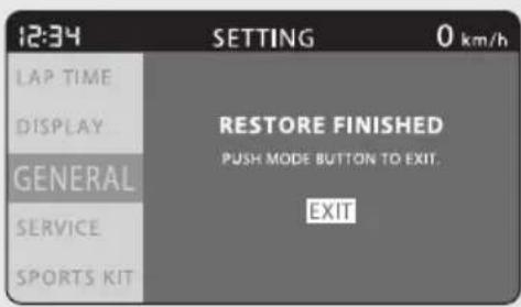 12:34 SETTING 0 km/h LAP TIME DISPLAY GENERAL SERVICE SPORTS KIT RESTORE FINISHED PUSH MODE BUTTON TO EXIT. EXIT