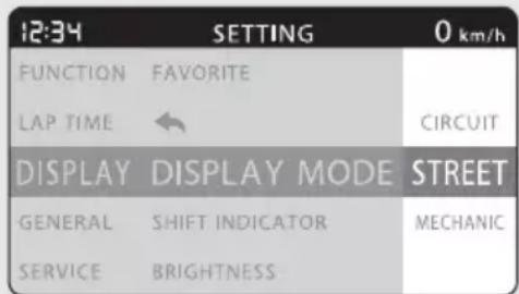 12:34 SETTING 0 km/h FUNCTION FAVORITE LAP TIME ← CIRCUIT DISPLAY DISPLAY MODE STREET GENERAL SHIFT INDICATOR MECHANIC SERVICE BRIGHTNESS